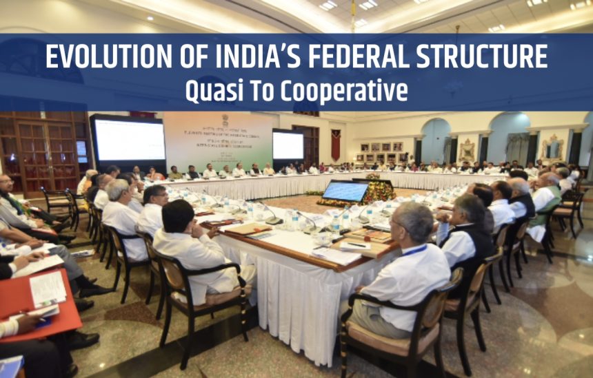 Evolution of India's Federal Structure: Quasi to Cooperative